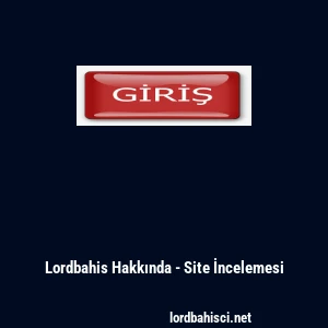 Lordbahis Hakkında - Site İncelemesi