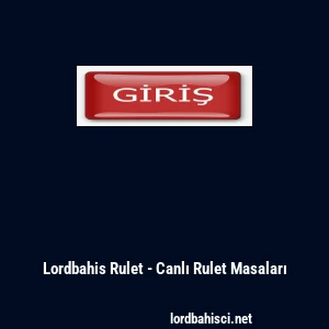Lordbahis Rulet - Canlı Rulet Masaları